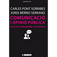 Comunicació i opinió pública. Política- periodisme i ciutadans (Manuals) (Catalan Edition)
